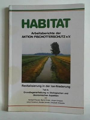 Habitat - Arbeitsberichte der Aktion Fischotterschutz e. V., Band 4: Revitalisierung in der Ise-N...