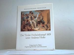 Der Tiroler Freiheitskampf 1809 unter Andreas Hofer. Zeitgenössische Bilder. Augenzeugenberichte ...