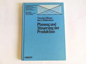 Planung und Steuerung der Produktion. Aus betriebswirtschaftlich-technologischer Sicht