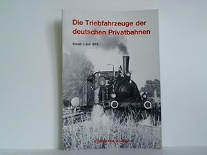 Seller image for Die Triebfahrzeuge der deutschen Privatbahnen, Stand: 1. Juli 1976 for sale by Celler Versandantiquariat