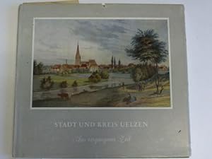 Image du vendeur pour Stadt und Kreis Uelzen. Aus vergangener Zeit mis en vente par Celler Versandantiquariat