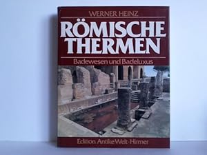 Römische Thermen. Badewesen und Badeluxus im römischen Reich