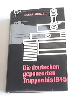 Image du vendeur pour Die deutschen gepanzerten Truppen bis 1945 mis en vente par Celler Versandantiquariat