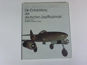 Die Entwicklung der deutschen Jagdflugzeuge
