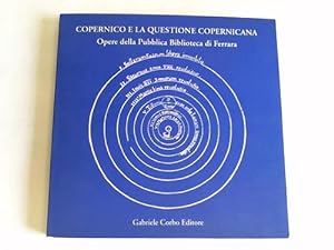 Bild des Verkufers fr Copernico e la questione copernicana. Opere della Pubblica Biblioteca di Ferrara zum Verkauf von Celler Versandantiquariat