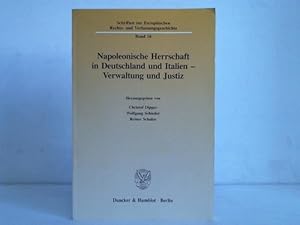 Image du vendeur pour Napoleonische Herrschaft in Deutschland und Italien - Verwaltung und Justiz mis en vente par Celler Versandantiquariat