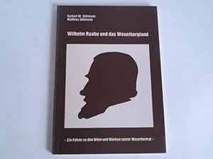 Image du vendeur pour Wilhelm Raabe und das Weserbergland. Ein Fhrer zu den Orten und Werken seiner Weserheimat mis en vente par Celler Versandantiquariat