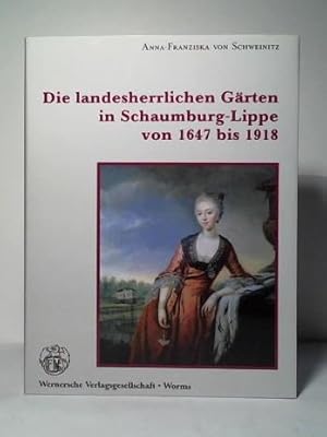 Bild des Verkufers fr Die landesherrlichen Grten in Schaumburg-Lippe von 1647 bis 1918 zum Verkauf von Celler Versandantiquariat