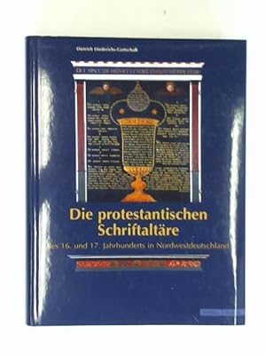 Bild des Verkufers fr Die protestantischen Schriftaltre des 16. und 17. Jahrhunderts in NordwestDeutschland. Eine kirchen- und kunstgeschichtliche Untersuchung zu einer Sonderform liturgischer Ausstattung in der Epoche der Konfessionalisierung zum Verkauf von Celler Versandantiquariat