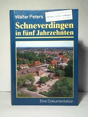 Schneverdingen in fünf Jahrzehnten. Ergänzte Neuauflage des Buches 40 Jahre Schneverdingen 1946 -...