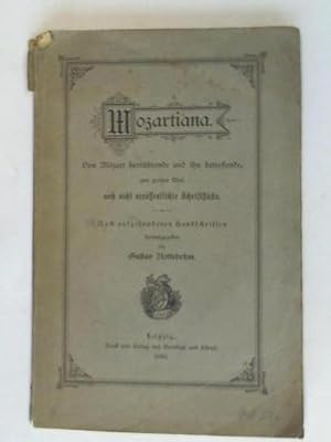 Bild des Verkufers fr Mozartiana. Von Mozart herrhrende und ihn betreffende, zum groen Theil noch nicht verffentlichte Schriftstcke. Nach aufgefundenen Handschriften zum Verkauf von Celler Versandantiquariat