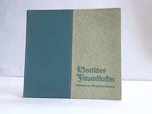 Imagen del vendedor de Deutsches Frauenschafffen. Jahrbuch der Reichsfrauenfhrung a la venta por Celler Versandantiquariat