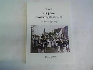 Bild des Verkufers fr Chronik 125 Jahre Kindervogelschieen in Bad Segeberg 1879 - 2004 zum Verkauf von Celler Versandantiquariat