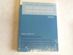 Seller image for Interpretation der Antike. Die pragmatistische Methode historischer Forschung. Ein Kommentar zur Abhandlung von Charles S. Peirce On the Logic of Drawing History from Ancient Documents, Especially from Testimonies for sale by Celler Versandantiquariat