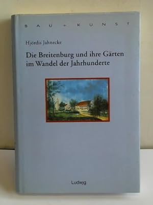 Bild des Verkufers fr Die Breitenburg und ihre Grten im Wandel der Jahrhunderte zum Verkauf von Celler Versandantiquariat