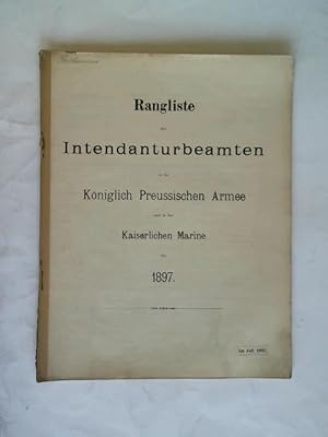 Rangliste der Intendantur-Beamten in der Königlich Preussischen Armee und in der Kaiserlichen Mar...