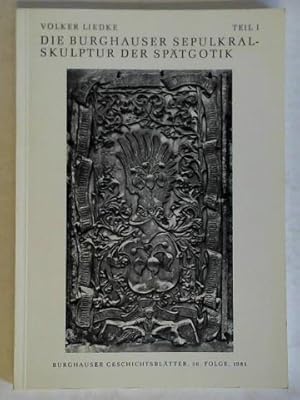 Image du vendeur pour Die Burghauser Sepulkralskulptur der Sptgotik, Teil 1: Zum Leben und Werk des Meisters Franz Sickinger mis en vente par Celler Versandantiquariat