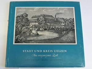 Image du vendeur pour Stadt und Kreis Uelzen. Aus vergangener Zeit. Bilder und Berichte II mis en vente par Celler Versandantiquariat