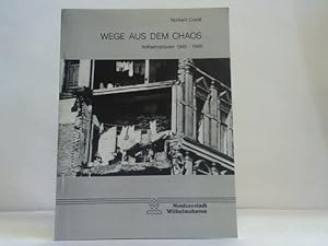 Bild des Verkufers fr Wege aus dem Chaos. Wilhelmshaven 1945-1949. Darstellung und Materialien zur Geschichte Wilhelmshaven zum Verkauf von Celler Versandantiquariat