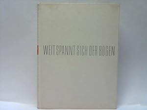 Seller image for Weit spannt sich der Bogen. Die Geschichte der Bauunternehmung Dyckeroff & Widmann KG 1865-1955 for sale by Celler Versandantiquariat