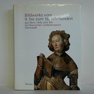 Immagine del venditore per Die Bildwerke vom 9. bis zum 16. Jahrhundert aus Stein, Holz und Ton im Hessischen Landesmuseum Darmstadt venduto da Celler Versandantiquariat
