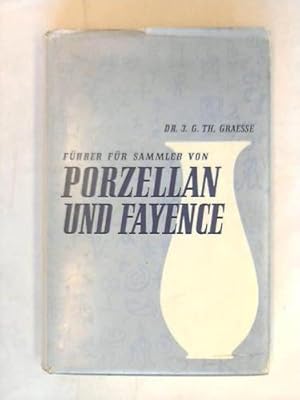 Seller image for Fhrer fr Sammler von Porzellan und Fayence, Steinzeug, Steingut usw. Vollstndiges Verzeichnis der auf lterem Porzellan, Fayence, Steingut usw. befindlichen Marken for sale by Celler Versandantiquariat