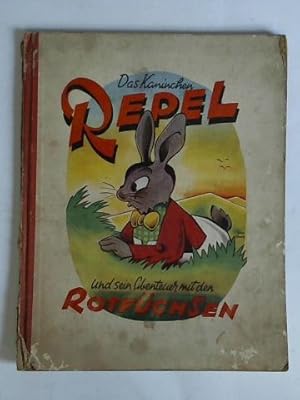 Bild des Verkufers fr Das Kaninchen Repel und sein Abenteuer mit den Rotfchsen zum Verkauf von Celler Versandantiquariat