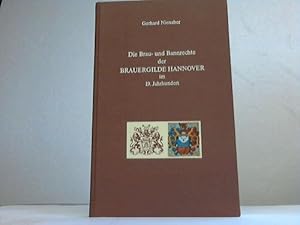 Seller image for Die Brau- und Bannrechte der Brauergilde Hannover im 19. Jahrhundert 1322 - 1450 - 1868 for sale by Celler Versandantiquariat