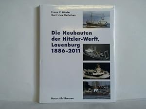 Imagen del vendedor de Die Neubauten der Hitzler-Werft, Lauenburg 1886 - 2011 a la venta por Celler Versandantiquariat