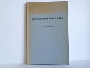 Seller image for Roter und Brauner Terror in Zahlen. Von der berlegenheit der kommunistischen Propaganda und der Lage auf Grund des Eichmann-Prozesses for sale by Celler Versandantiquariat