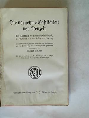 Imagen del vendedor de Die vornehme Gastlichkeit der Neuzeit. Ein Handbuch der modernen Geselligkeit, Tafeldekoration und Kcheneinrichtung a la venta por Celler Versandantiquariat