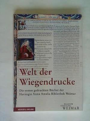 Bild des Verkufers fr Welt der Wiegendrucke. Die ersten gedruckten Bcher der Herzogin Anna Amalia Bibliothek zum Verkauf von Celler Versandantiquariat