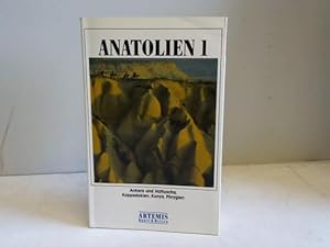 Anatolien 1. Ankara und Hattuscha, Kappadokien, Konya, Phrygien. Eine Reise durch das Zentrum der...