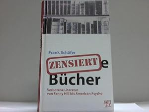 Bild des Verkufers fr Zensierte Bcher. Verbotene Literatur von Fanny Hill bis American Psycho zum Verkauf von Celler Versandantiquariat