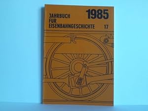 Bild des Verkufers fr Jahrbuch fr Eisenbahngeschichte. Band 17 / 1985 zum Verkauf von Celler Versandantiquariat