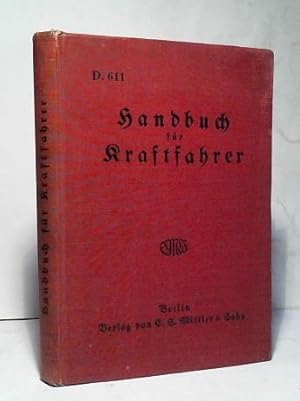 Bild des Verkufers fr Handbuch fr Kraftfahrer. Bearbeitet nach dem neuesten Stande des Kraftfahrzeug- und Motorenbaues zum Verkauf von Celler Versandantiquariat