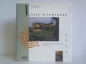 Bild des Verkufers fr Vivere in Campagna. La casa colonica restaurata Il Chianti zum Verkauf von Celler Versandantiquariat