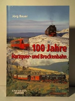 Bild des Verkufers fr 100 Jahre Harzquer- und Brockenbahn zum Verkauf von Celler Versandantiquariat