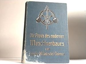 Bild des Verkufers fr Die Praxis des modernen Maschinenbaues. Gemeinvrstndliche Darstellung der technischen Grundlagen und Praktiken des Maschinenbaues, Band II zum Verkauf von Celler Versandantiquariat