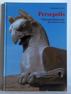 Bild des Verkufers fr Persepolis - Glnzende Hauptstadt des Perserreichs zum Verkauf von Celler Versandantiquariat