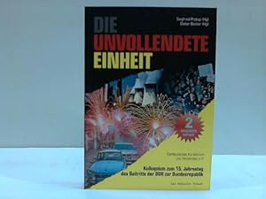 Bild des Verkufers fr Die unvollendete Einheit. Kolloquium zum 15. Jahrestag des Beitritts der DDR zur Bundesrepublik zum Verkauf von Celler Versandantiquariat