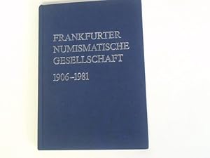 Image du vendeur pour Frankfurter Numismatische Gesellschaft 1906 - 1981. Festgabe der Frankfurter Numismatischen Gesellschaft an ihre Mitglieder zum 75jhrigen Bestehen mit Beitrgen ber Francofurtensien mis en vente par Celler Versandantiquariat