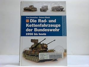 Bild des Verkufers fr Die Rad- und Kettenfahrzeuge der Bundeswehr. 1956 bis heute zum Verkauf von Celler Versandantiquariat