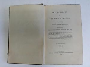 Seller image for The Monarchy of the Middle Classes. France, Social, Literary, Political, Volume for sale by Celler Versandantiquariat