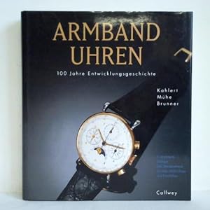 Bild des Verkufers fr Armbanduhren - 100 Jahre Entwicklungsgeschichte zum Verkauf von Celler Versandantiquariat