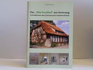 Der Alte Forsthof am Amtsweg. Gründerweg des Gymnasiums Hankensbüttel