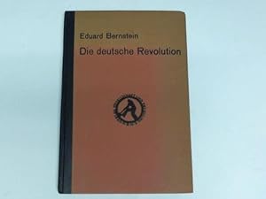 Die deutsche Revolution. Geschichte der Entstehung und ersten Arbeitsperiode der deutschen Republik