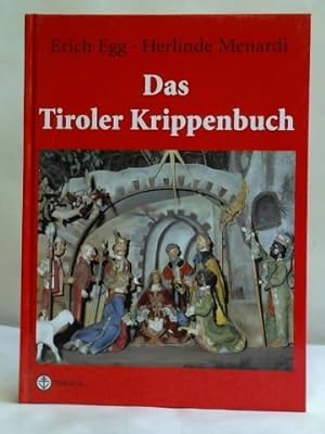 Image du vendeur pour Das Tiroler Krippenbuch. Die Krippe von den Anfngen bis zur Gegenwart mis en vente par Celler Versandantiquariat