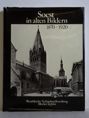 Bild des Verkufers fr Soest in alten Bilder 1870 - 1920 zum Verkauf von Celler Versandantiquariat