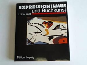 Bild des Verkufers fr Expressionismus und Buchkunst in Deutschland 1907 - 1927 zum Verkauf von Celler Versandantiquariat